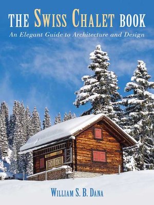 cover image of Swiss Chalet Book: an Elegant Guide to Architecture and Design